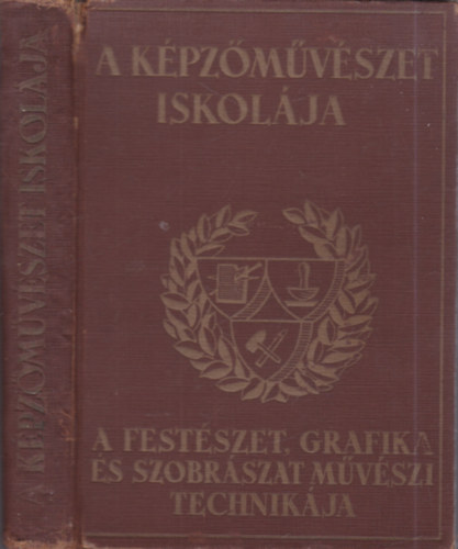 Molnr C. Pl  (szerk.) Sznyi Istvn (szerk.) - A kpzmvszet iskolja (A festmvszet, grafika s szobrszat technikai eljrsai)