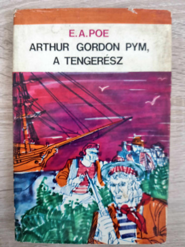Arthur Gordon Pym, a tengersz (The Narrative of Arthur Gordon Pym of Nantucket) - Tiszay Andor fordtsa