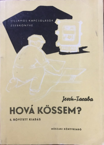 Hov kssem? (Villamos kapcsolsok zsebknyve)
