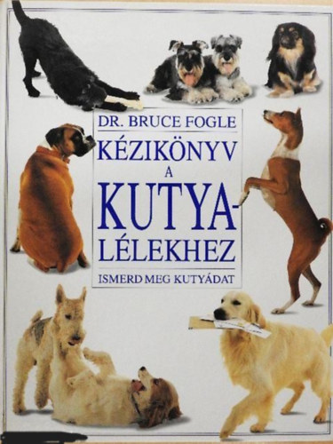 K�zik�nyv a kutyal�lekhez - Ismerd meg a kuty�dat