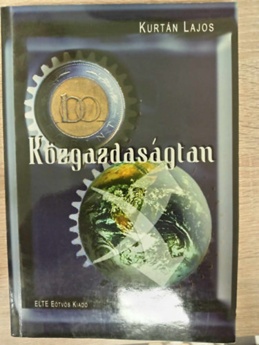 Kzgazdasgtan (MIRE VAL S MIVEL FOGLALKOZIK A KZGAZDASGTAN? / A PIACGAZDASG ALAPVONSAI / KZGAZDASGTAN-TRTNET / A TERMKPIAC / A TERMELSI TNYEZK PIACA / A MAKROKONMIA CLJAI S ESZKZEI / A NEMZETI KIBOCSTS M
