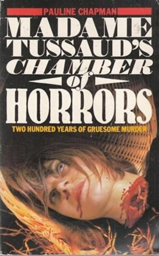 Pauline Chapman - Madame Tussauds chamber of horrors