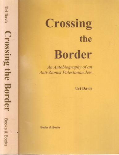 Crossing the Border (An Autobiography of an Anti-Zionist Palestinian Jew)- dediklt
