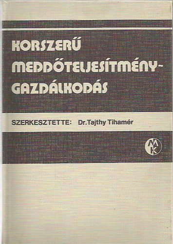 Dr. Tajthy Tiham�r  (szerk.) - Korszer� medd�teljes�tm�ny-gazd�lkod�s
