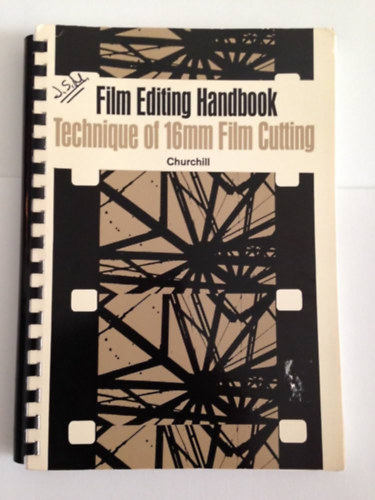 Film editing handbook: Technique of 16mm film cutting