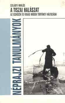 A tiszai halszat (nprajzi tanulmnyok)