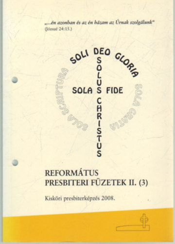 Dr. Judk Endre  (szerk.) - Reformtus presbiteri fzetek II. (3) - Kiskri presbiterkpzs 2008.