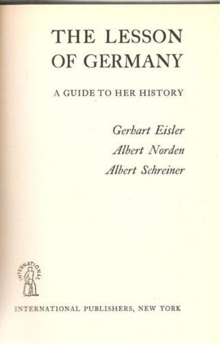 The lesson of Germany. A guide to her history