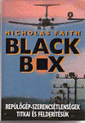 Nicholas Faith - Black Box (Rep�l�g�p-szerencs�tlens�gek titkai �s felder�t�s�k)