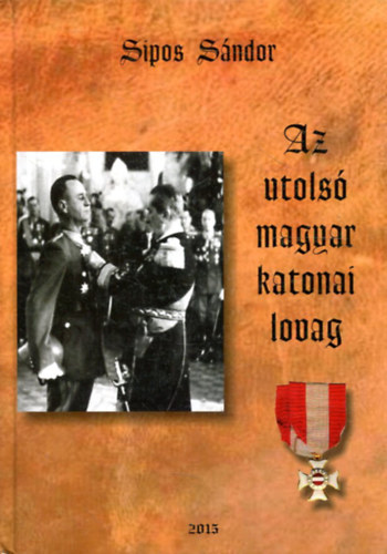 Az utols� magyar katonai lovag