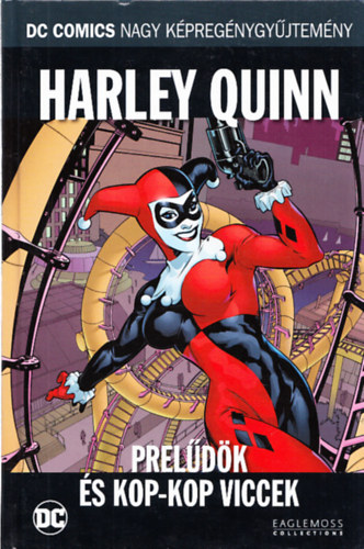 Harley Quinn: Prelűdök és kop-kop viccek (DC Comics nagy képregénygyűjtemény 9. kötet)