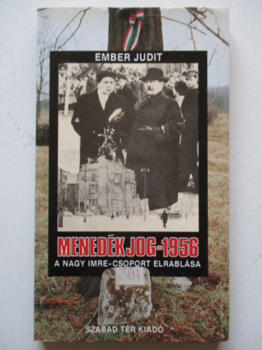 Menedkjog - 1956 A Nagy Imre-csoport elrablsa