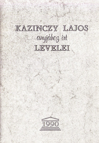 Kazinczy Lajos anyjhoz rt levelei