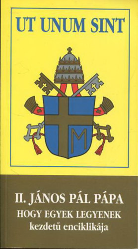 Jnos Pl ppa II - Ut Unum Sint  (II. Jnos Pl hogy egyek legyenek kezdet enciklikja)