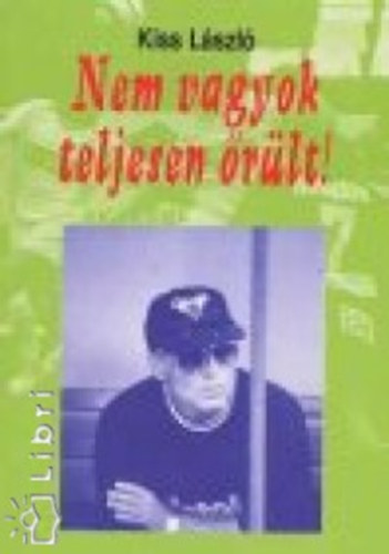 Kiss Lszl - Nem vagyok teljesen rlt!