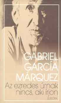 Gabriel Garca Mrquez - Az ezredes rnak nincs, aki rjon
