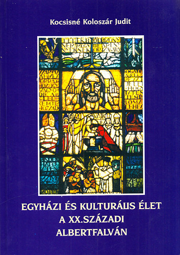 Kocsisn Koloszr Judit - Egyhzi s kulturlis let a XX. szzadi Albertfalvn - Tanulmny