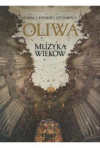 Maria i Andrzej Szypowscy - Oliwa - Muzyka wiekw - Oliwa katedrlis (aptsgi templom) album - lengyel nyelv