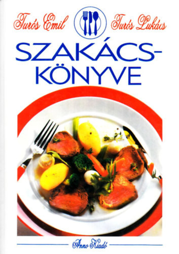 Tur�s Emil - Tur�s Luk�cs - Tur�s Emil �s Tur�s Luk�cs szak�csk�nyve A MI SZAK�CSK�NYV�NK