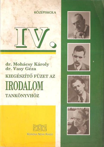 Dr. Mohcsy Kroly- Dr. Vasy Gza - Kiegszt fzet a IV. osztlyos kzpiskolai irodalomtanknyvhz