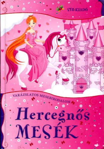 Rus Ibolya  (szerk.) - Varzslatos mesebirodalom: Hercegns mesk