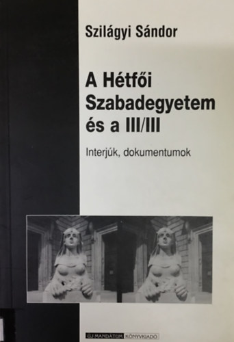 A Htfi Szabadegyetem s a III/III INTERJK, DOKUMENTUMOK - dediklt