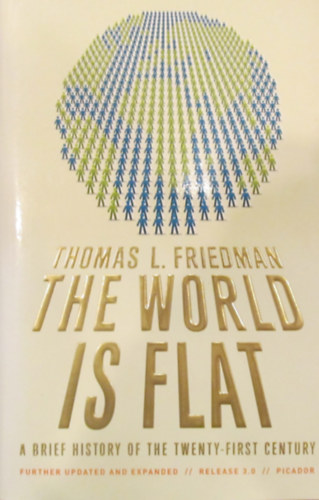 The World is Flat. A Brief History of the Twenty-First Century. Further Updated and Expanded