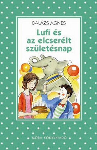 Balzs gnes - Lufi s az elcserlt szletsnap