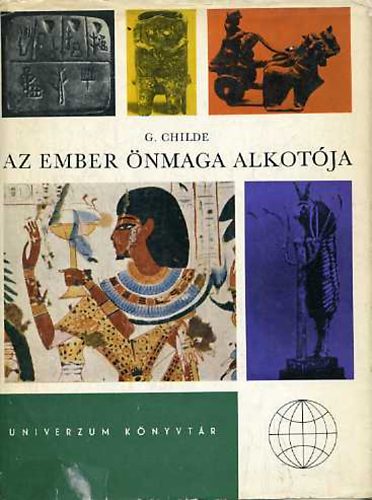 V. Gordon Childe - Az ember �nmaga alkot�ja