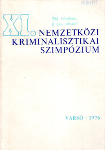 XI. Nemzetkzi Kriminalisztikai szimpzium - Vars 1976