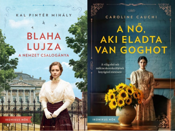 2 db a Ikonikus nők sorozatból: Blaha Lujza - A nemzet csalogánya + A nő, aki eladta Van Goghot - A világ első női műkincskereskedőjének lenyűgöző története