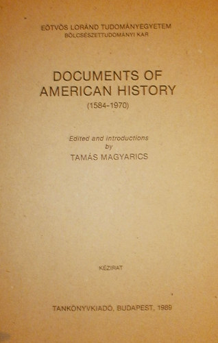 Magyarics Péter \ (szerk.) - Documents of American History (1584-1970)