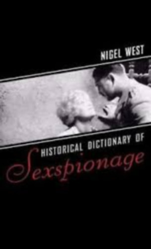 Historical Dictionary of Sexspionage (The Scarecrow Press, Inc.)