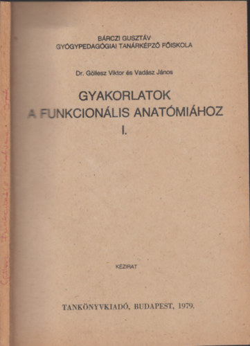 Dr. Gllesz Viktor; Vadsz Jnos - Gyakorlatok a funkcionlis anatmihoz I.