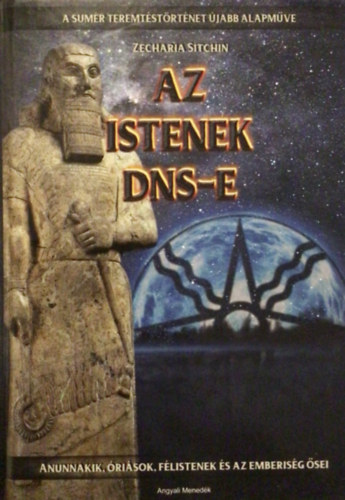 Az Istenek DNS-e (anunnakik, risok, flistenek s az emberisg sei)