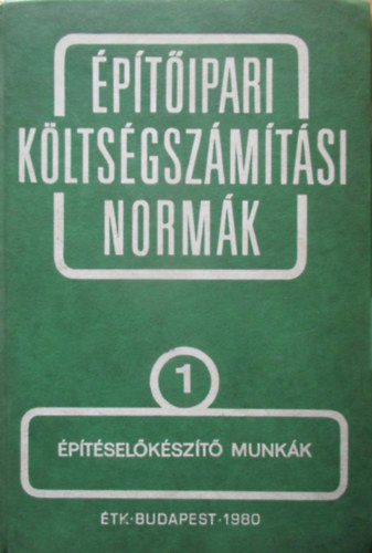 ptipari kltsgszmtsi normk 1-5 (ptselkszt munkk,Klnfle mrnki ltestmnyek, Befejez ptsi s szakipari munkk, pletek s mtrgyak felptmnyi szerkezet, Alptmnyi szerkezetek)