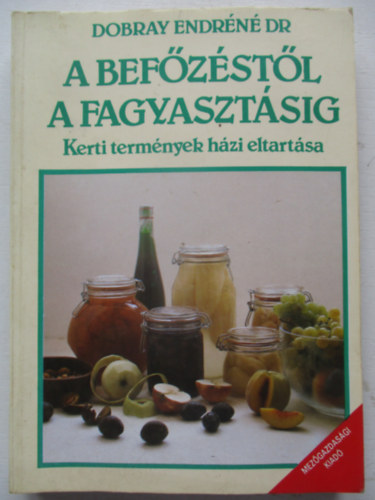 A befzstl a fagyasztsig - Kerti termnyek hzi eltartsa