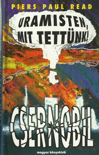 Uramisten, mit tett�nk! - Csernobil