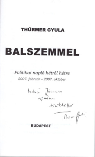 Balszemmel - Politikai napl htrl-htre 2007.februr - 2007. oktber - Dediklt