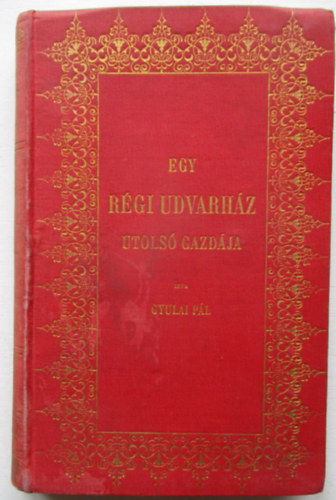 Egy r�gi udvarh�z utols� gazd�ja