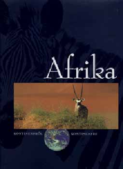 Afrika -  Az Atlasztl a Fokfldig (Kontinensrl kontinensre sorozat)