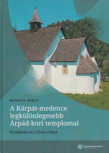 Nmeth Zsolt - A Krpt-medence legklnlegesebb rpd-kori templomai