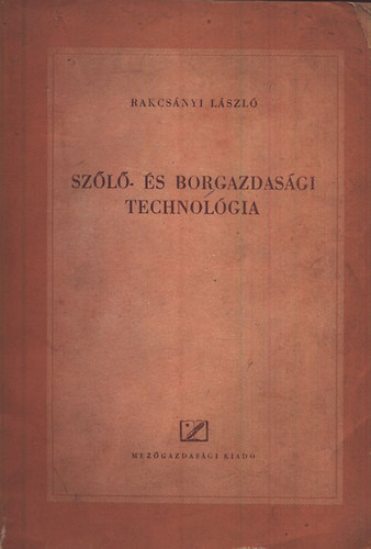 Rakcsányi László - Szőlő- és borgazdasági technológia