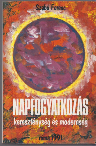 Napfogyatkozs - keresztnysg s modernsg - (Eszmetrtneti tanulmnyok)