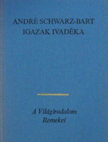 Andr Schwarz-Bart - Igazak ivadka  -  (A vilgirodalom remekei)