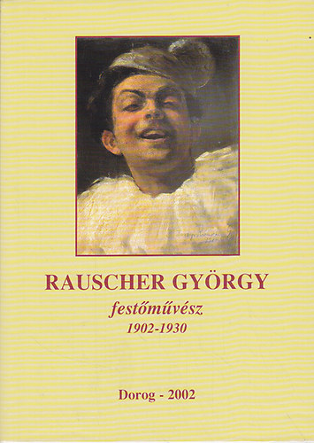 Rauscher Gyrgy festmvsz 1902-1930 (Dorogi Fzetek 26.)