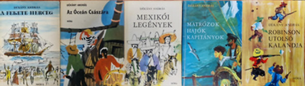 5db D�k�ny Andr�s: A fekete herceg , Az �ce�n cs�sz�ra,Matr�zok, haj�k, kapit�nyok,