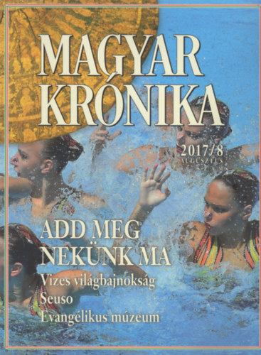 Magyar Krnika 2017/8 (augusztus) - Kzleti s kulturlis havilap