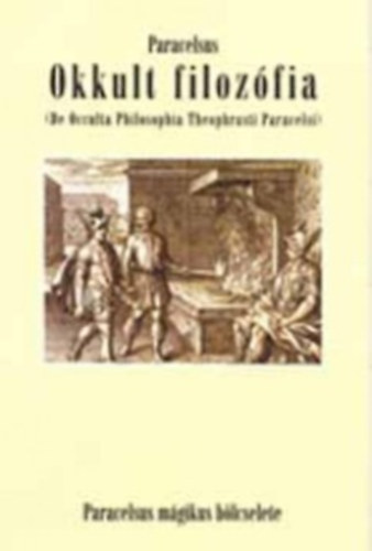 Okkult filozfia (De occulta Philosophia Theophrasti Paracelsi)