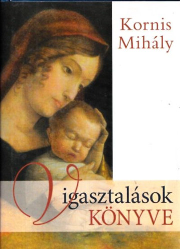 Kornis Mihly - Vigasztalsok knyve (CD-vel)